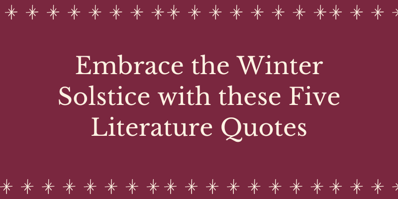 Embrace the Winter Solstice with these Five Literary Quotes