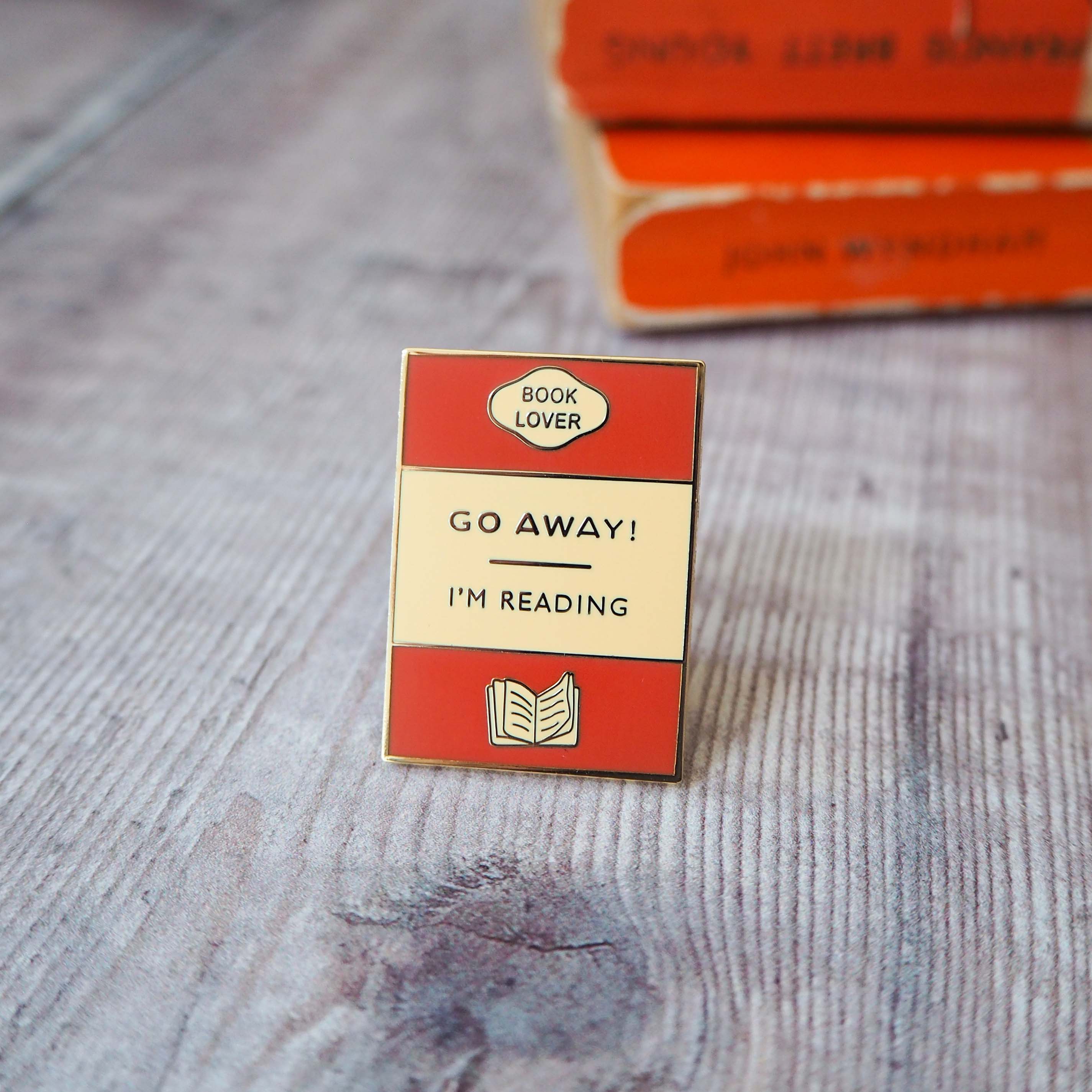 'Go Away I'm Reading' Enamel Pin - Literary Emporium 
